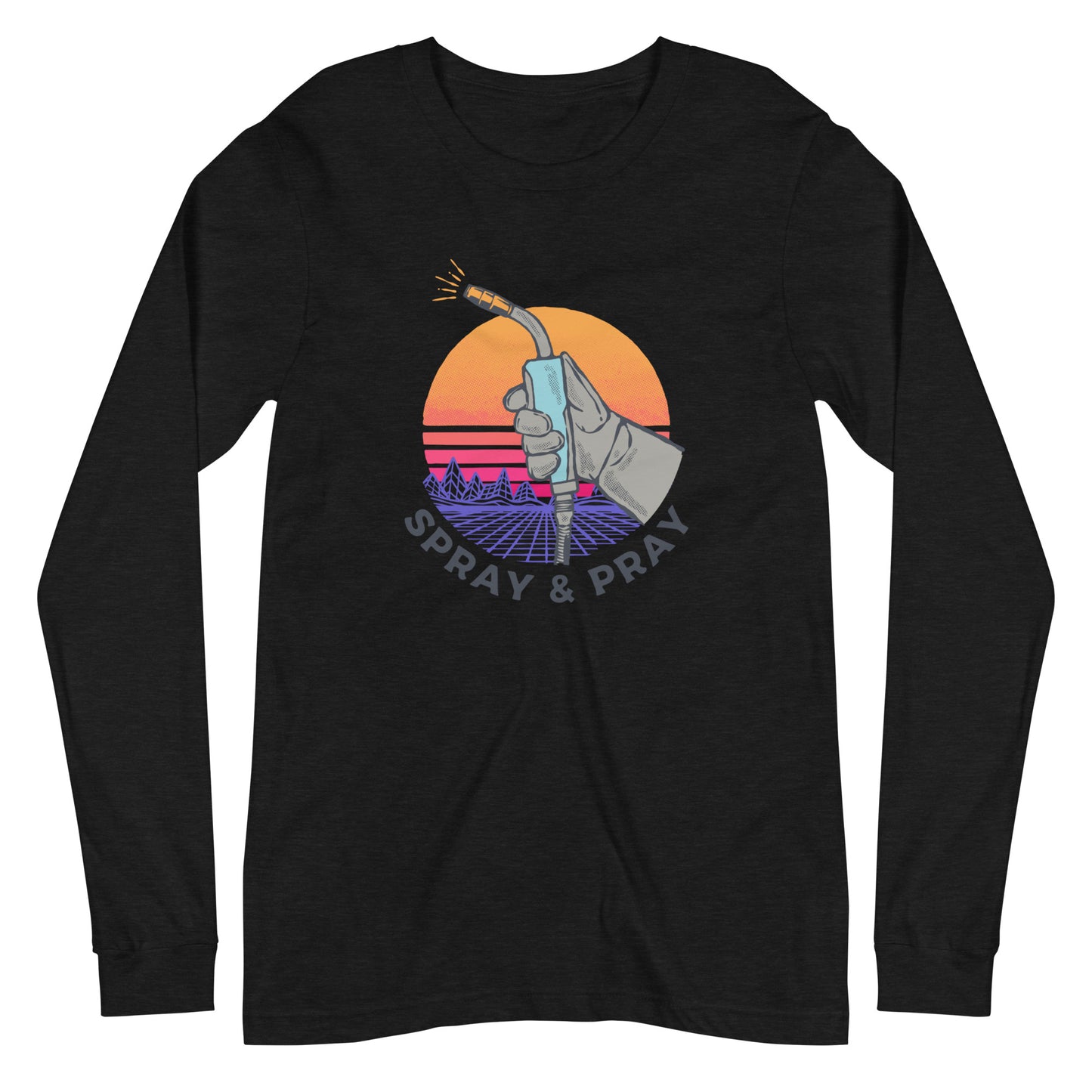 Spray and Pray Long Sleeve